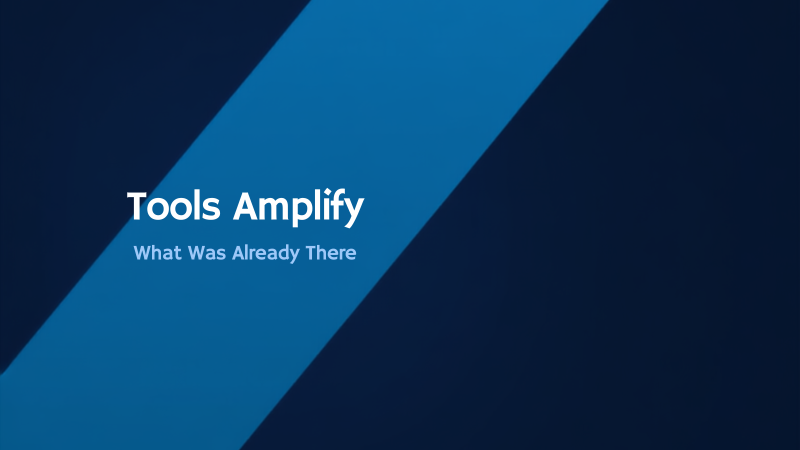 Tools Amplify What Was Already There
